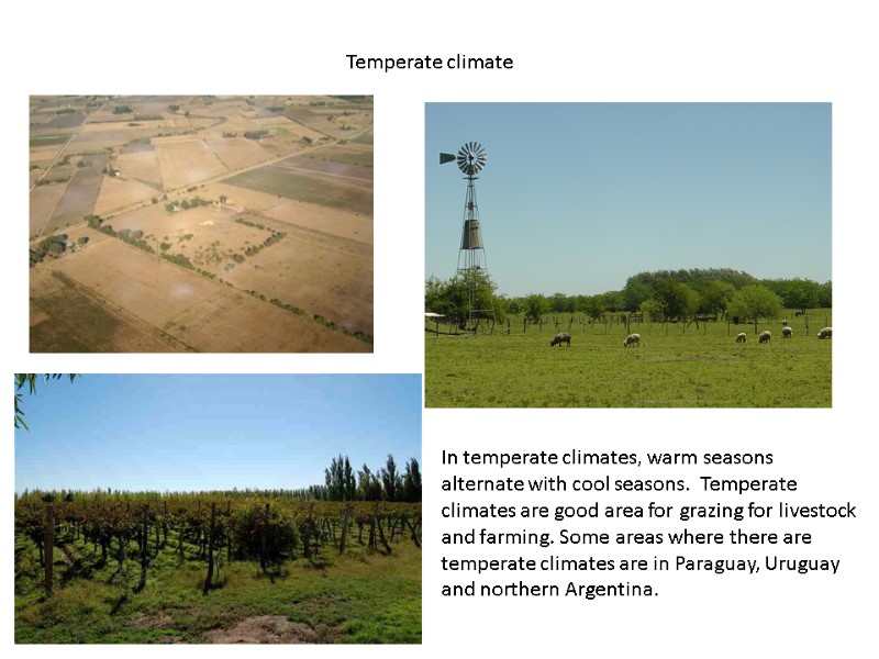 Temperate climate In temperate climates, warm seasons alternate with cool seasons.  Temperate climates